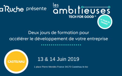 Notre partenaire La Ruche présente « Les Ambitieuses » les 13 & 14 juin 2019 à Castelnau-le-lez