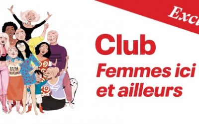Club Femmes Ici et Ailleurs – Le rendez-vous en ligne de la semaine
